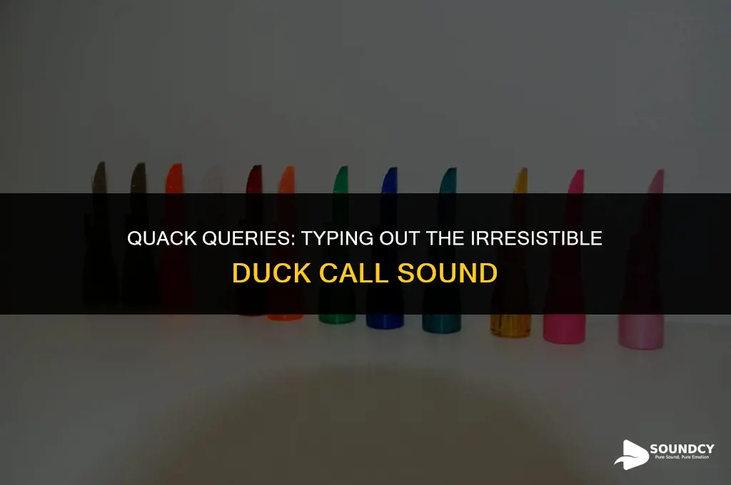 how would you type out a duck call sound