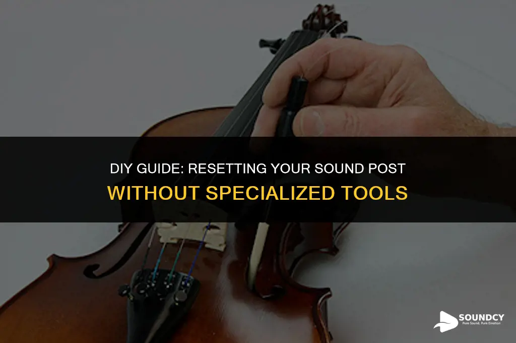 how yo reset a sound post without thr tool