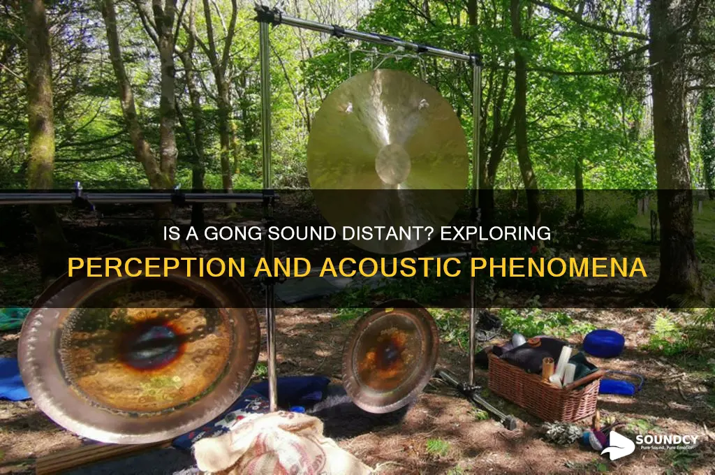 is a gong sound distant