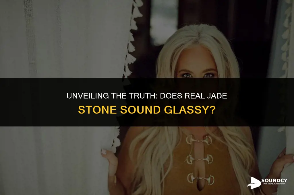 is a real jade stone suppose to sound glassy