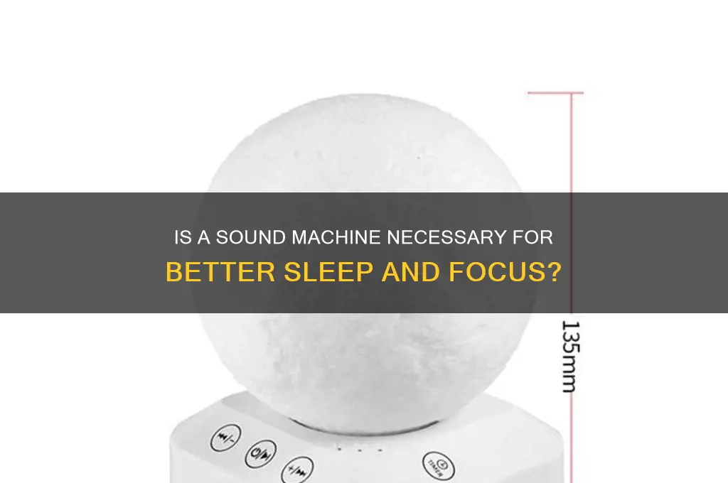 is a sound machine necessary