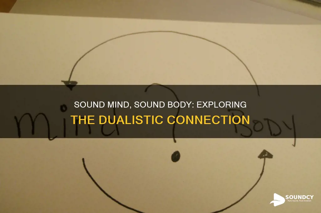 is a sound mind in a sound body dualistic