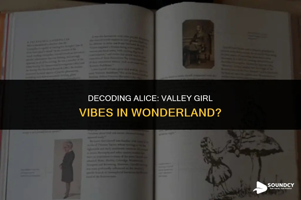 is alice supposed to sound like a valley girl