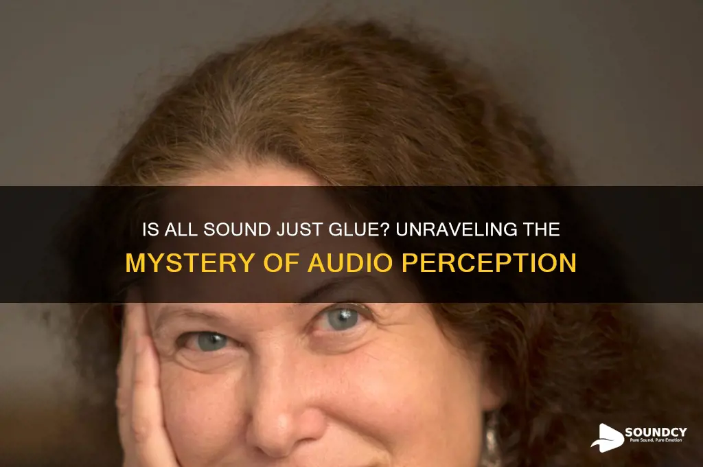 is all a glued sound