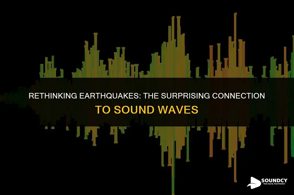 is an earthquake really just a form of sound
