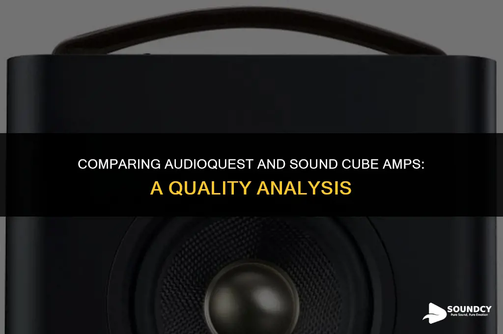 is audioque and sound cube amps of same quality