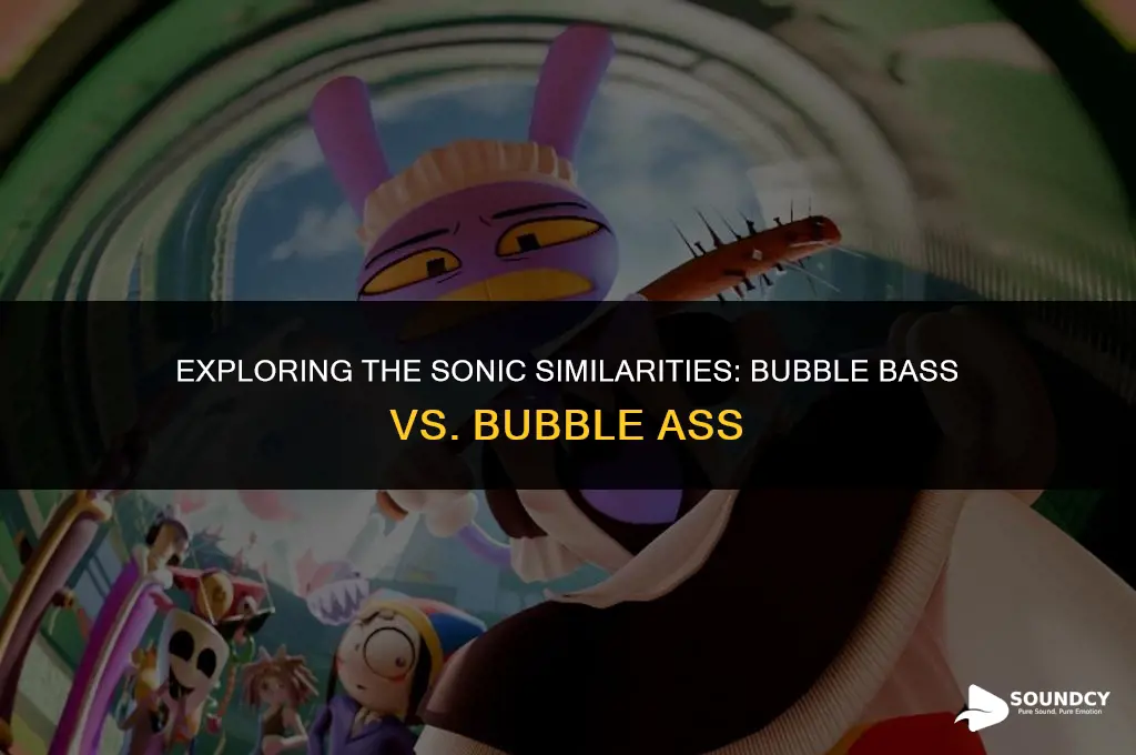 is bubble bass supposed to sound like bubble ass
