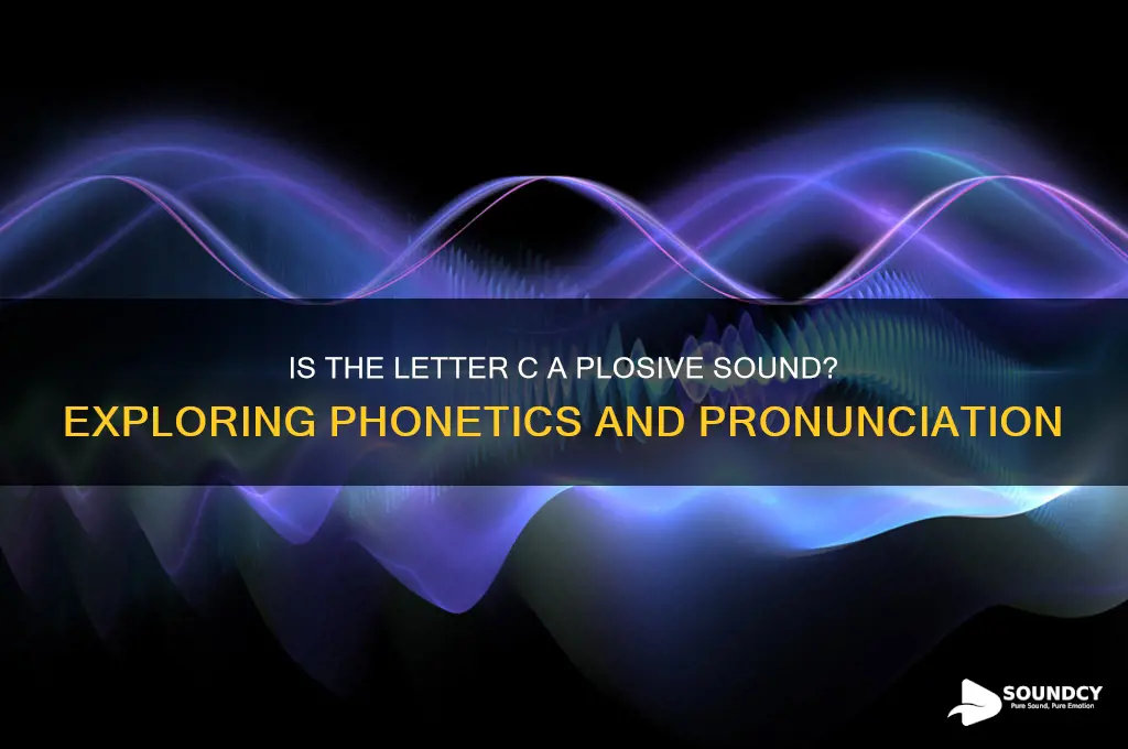 is c a plosive sound