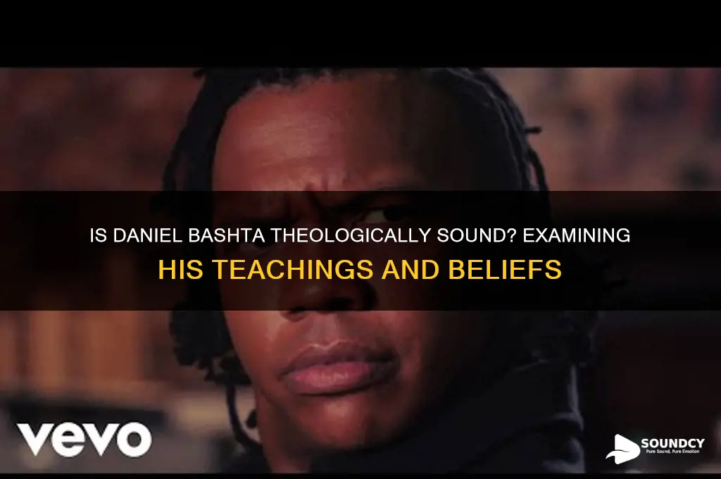 is daniel bashta theologically sound