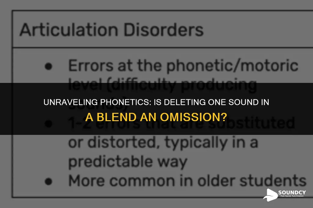 is deleting one sound in a blend an omission