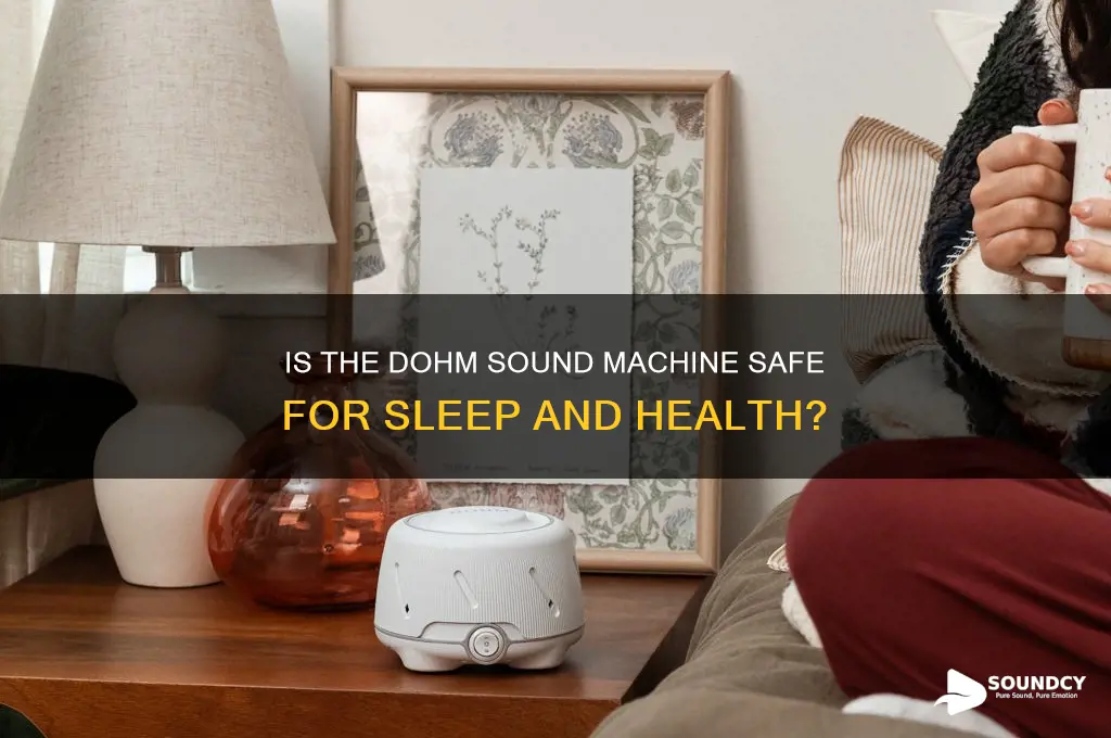 is dohm sound machine safe
