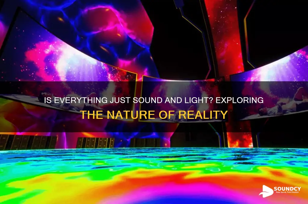 is everything sound and light