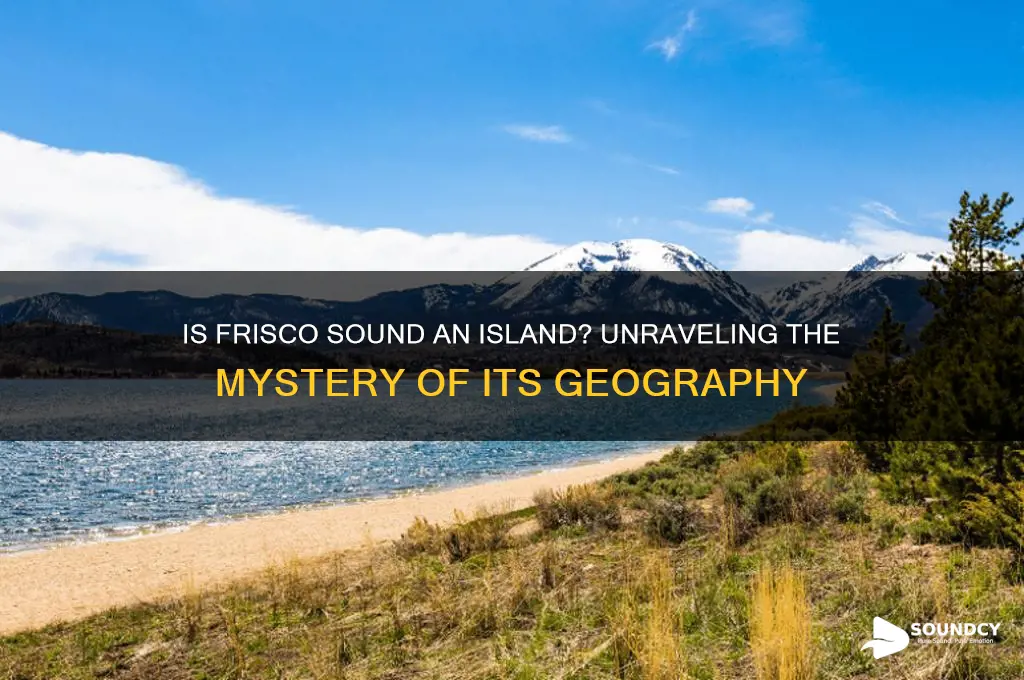 is frisco sound an island