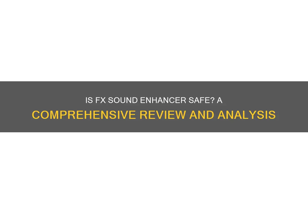 is fx sound enhancer safe