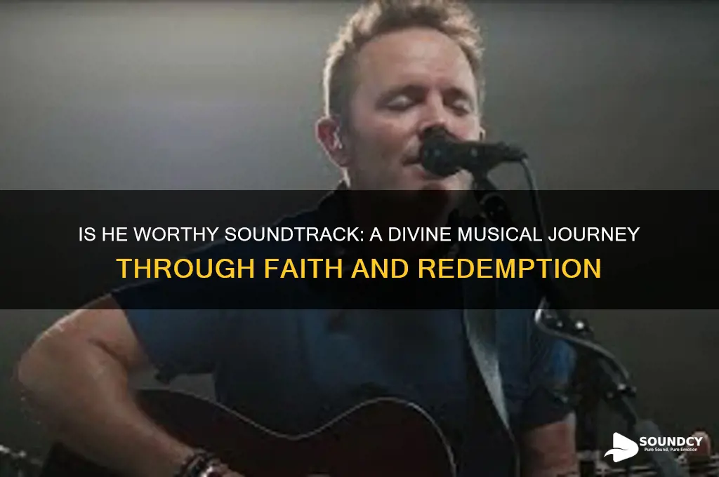 is he worthy sound track