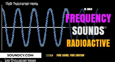 Are High-Frequency Sounds Radioactive? Unraveling the Myth and Science
