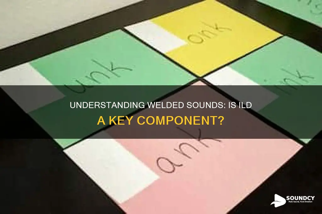 is ild a welded sound
