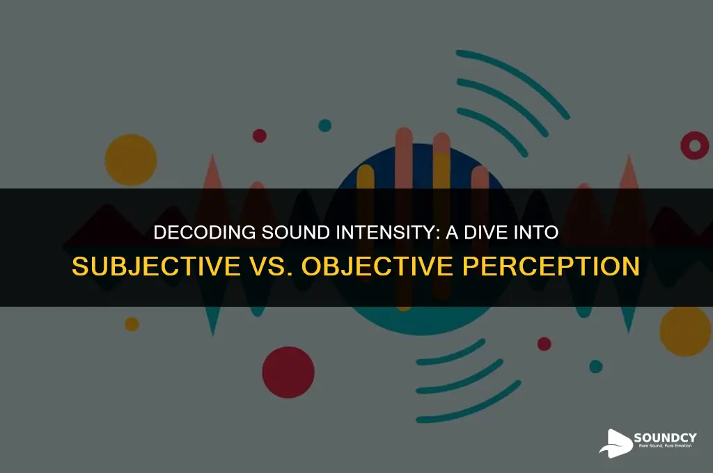 is intensity of sound subjective or objective in nature