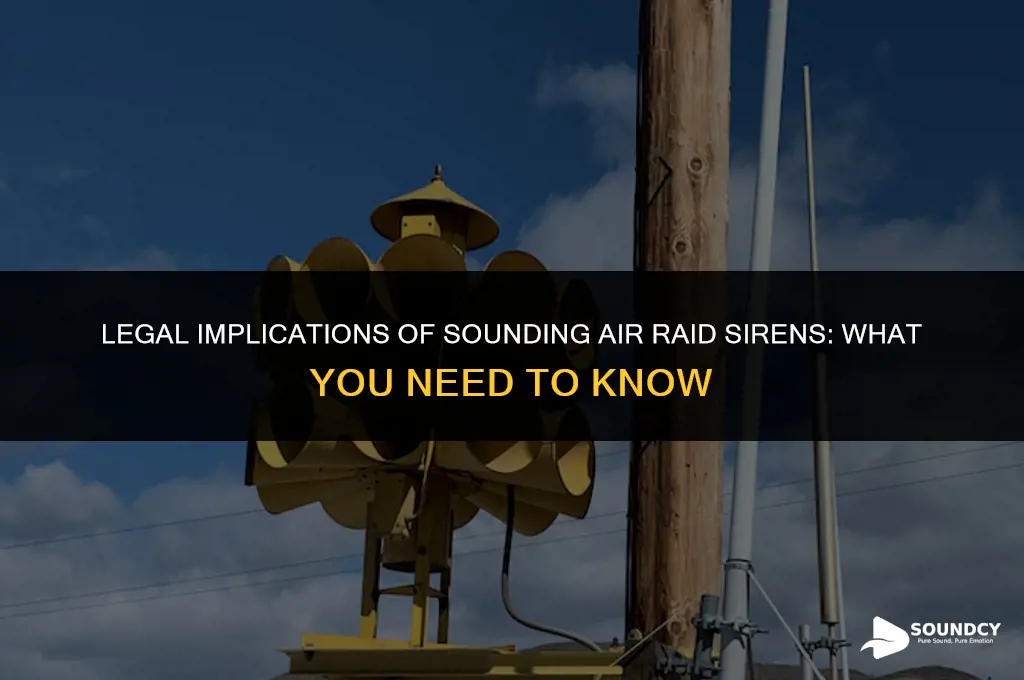 is it illegal to sound an air raid siren