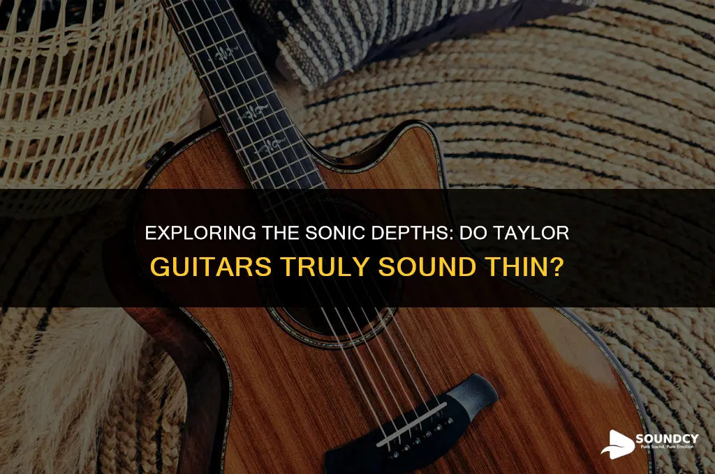 is it me or do taylor guitars sound thin