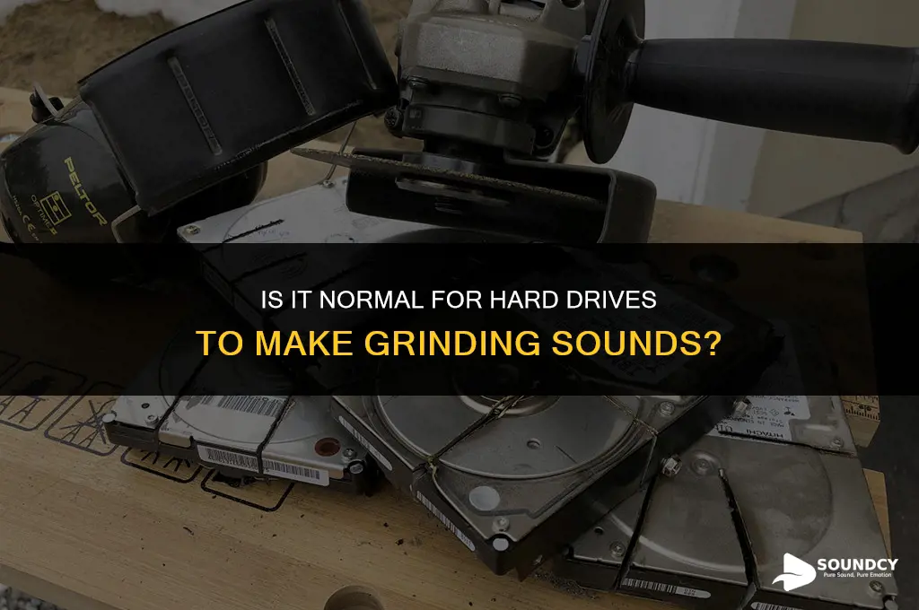 is it normal for harddrives to make grinding sounds