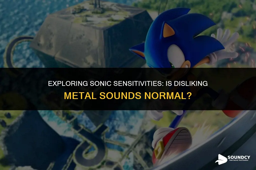 is it normal to dislike the sound of metal