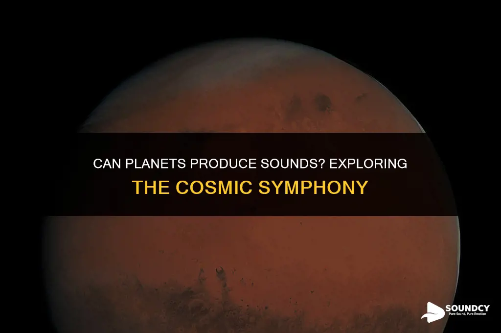 is it possible for the planets to make sounds