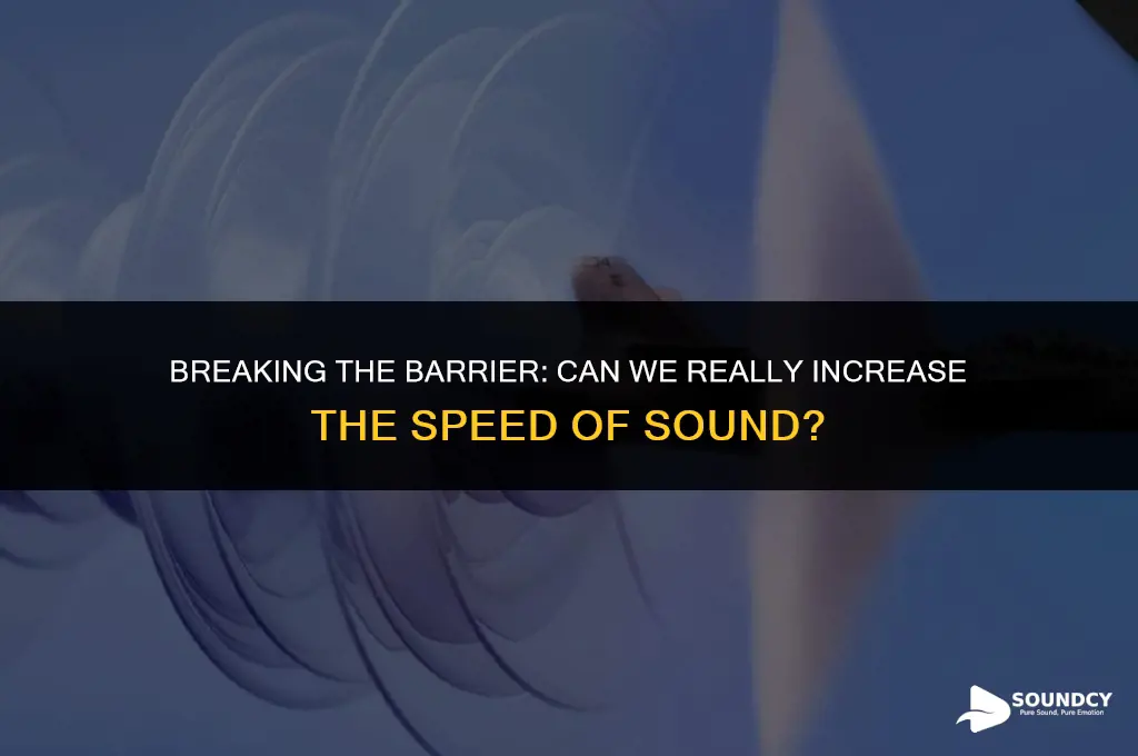 is it possible to increase the speed of sound