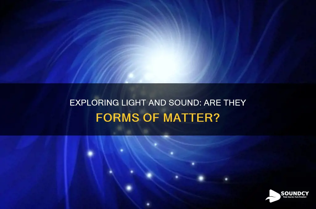 is light and sound matter