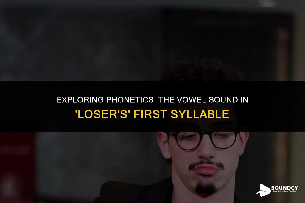 is loser a long vowel sound in first syllable