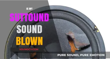 Is Your Surround Sound Blown? Troubleshooting Tips and Solutions
