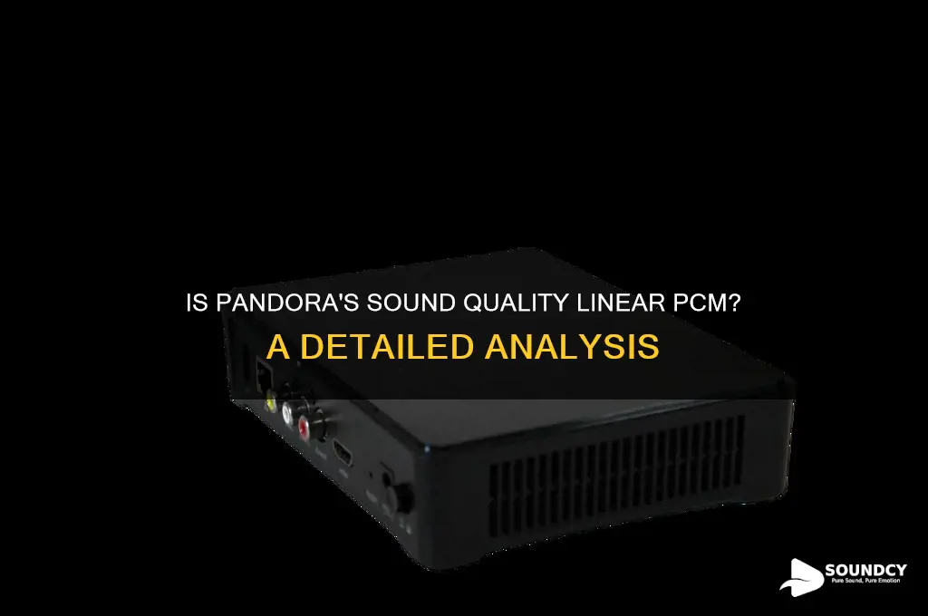 is pandora sound linear pcm