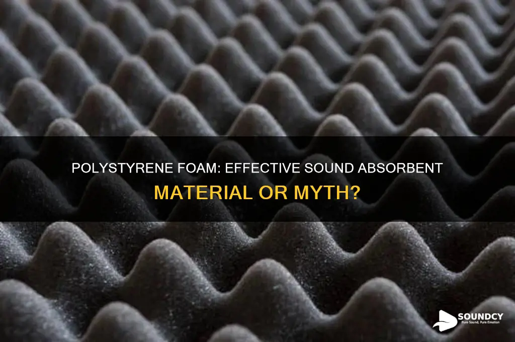 is polystyreme foam sound absorbent