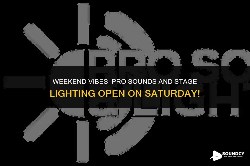 is pro sounds and stage lighting open on saturday