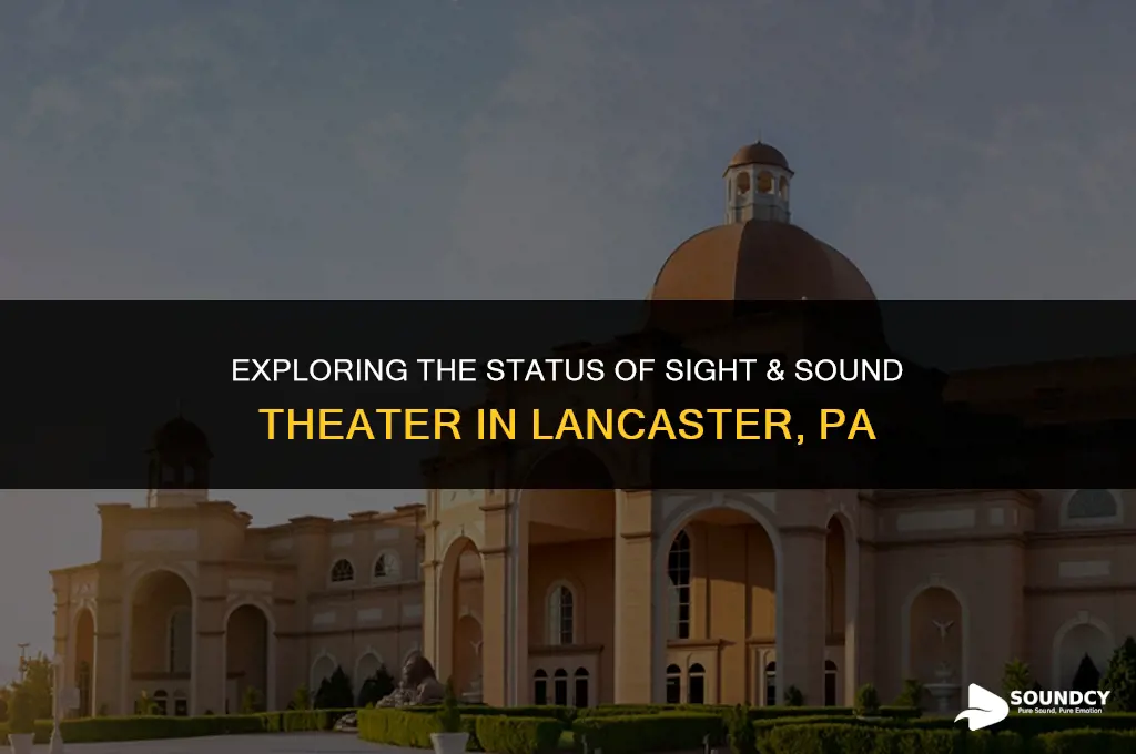 is sight and sound theater in lancaster pa open