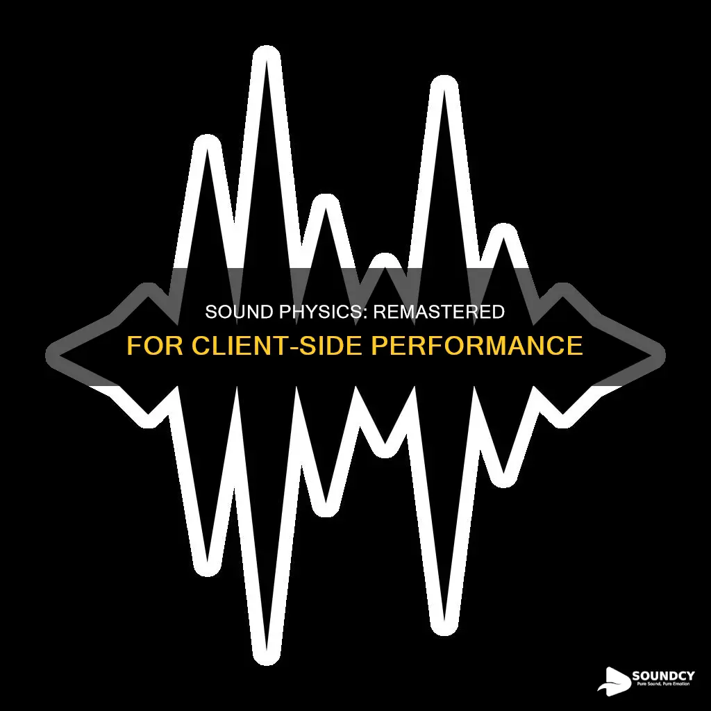 is sound physics remastered client side