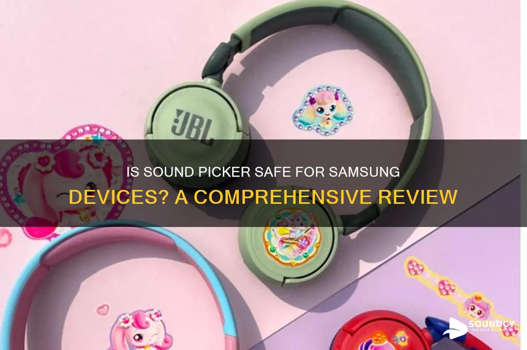 is sound picker safe samsung