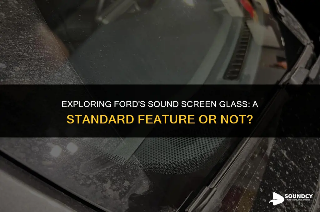 is sound screen glass a standard feature on fords