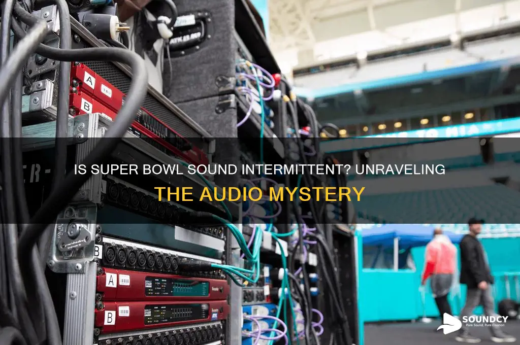 is super bowl sound intermittent
