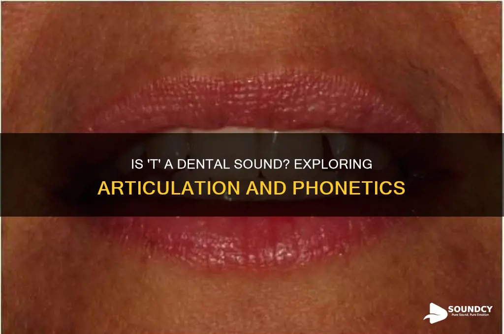 is t a dental sound