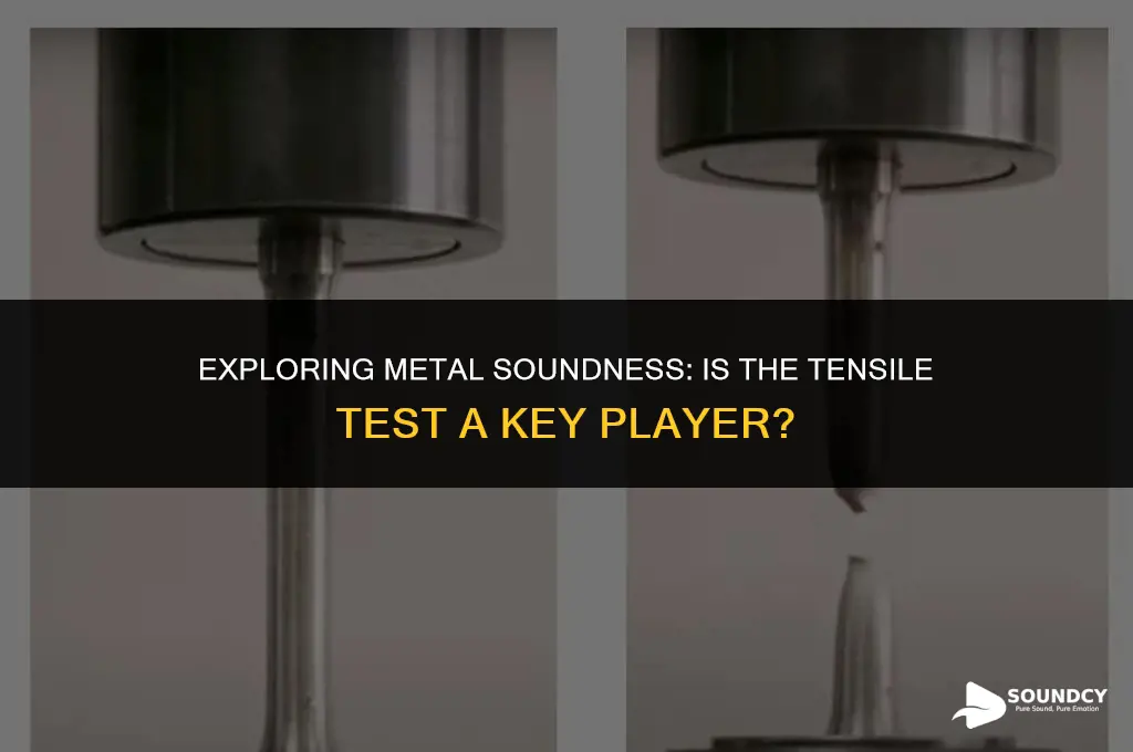 is tensile test a type of metal soundness test