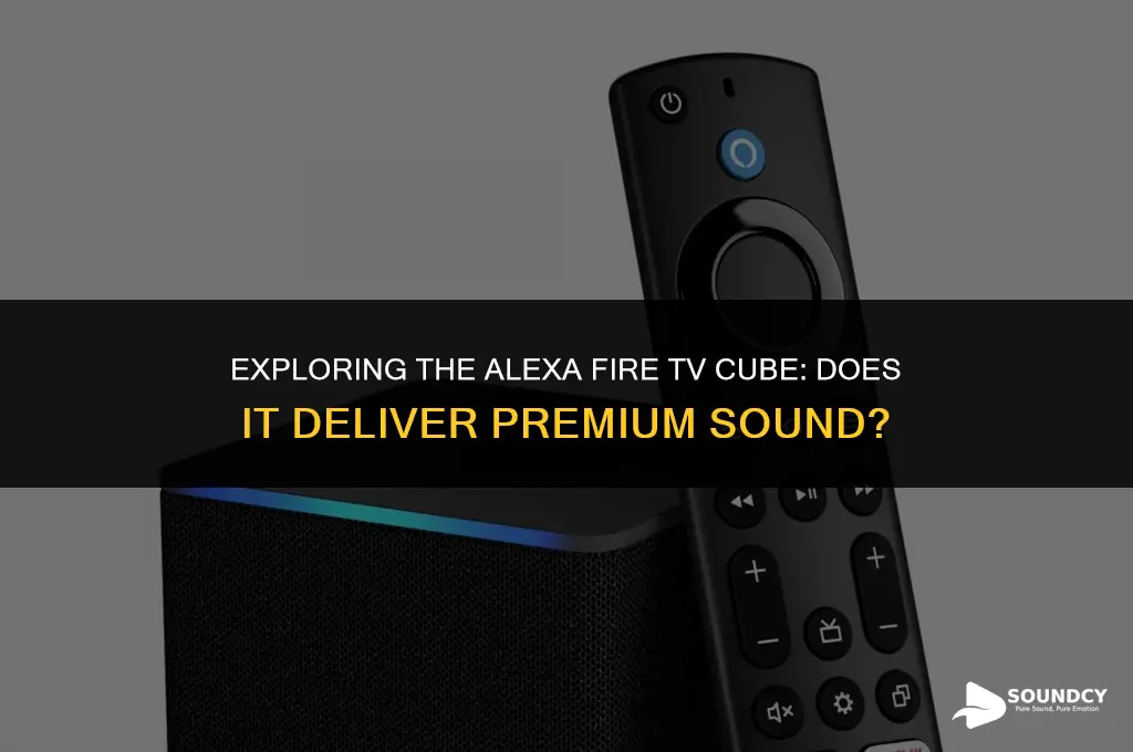 is the alexa fire tv cube have premium sound