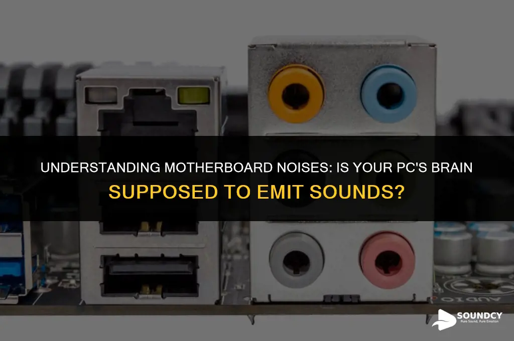is the motherboard suppose to emit sound from electricity