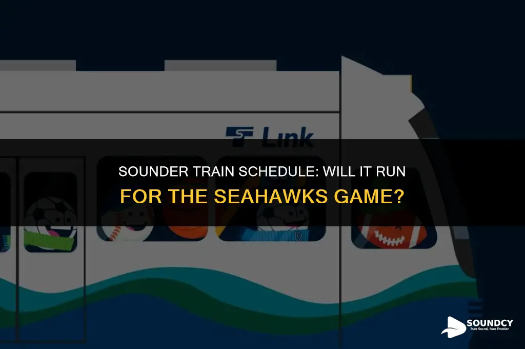 is the sounder train running for the seahawks hame