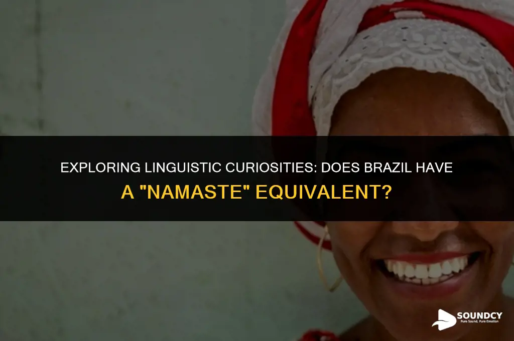 is there a brazilian word that sounds like namaste