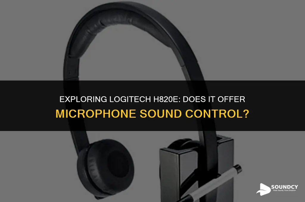 is there a microphone sound control in logitech h820e