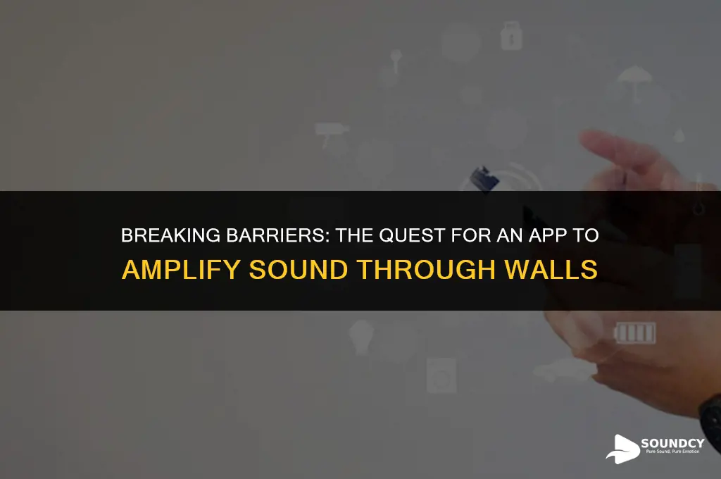 is there an app to amplify sound through walls