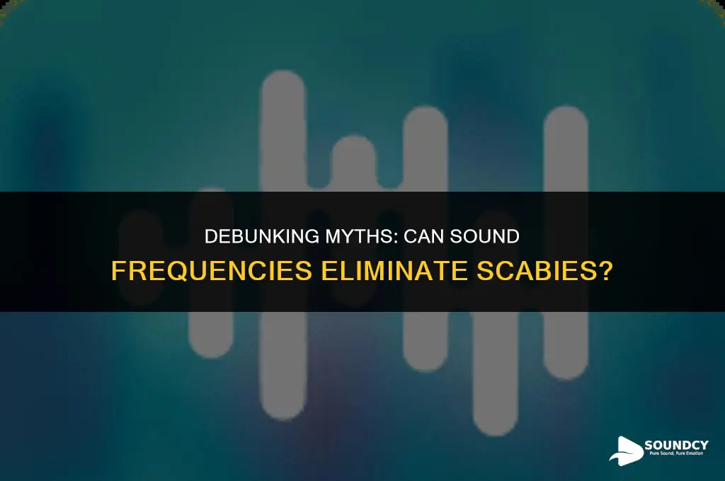 is there any sound frequecy that will kill scabies