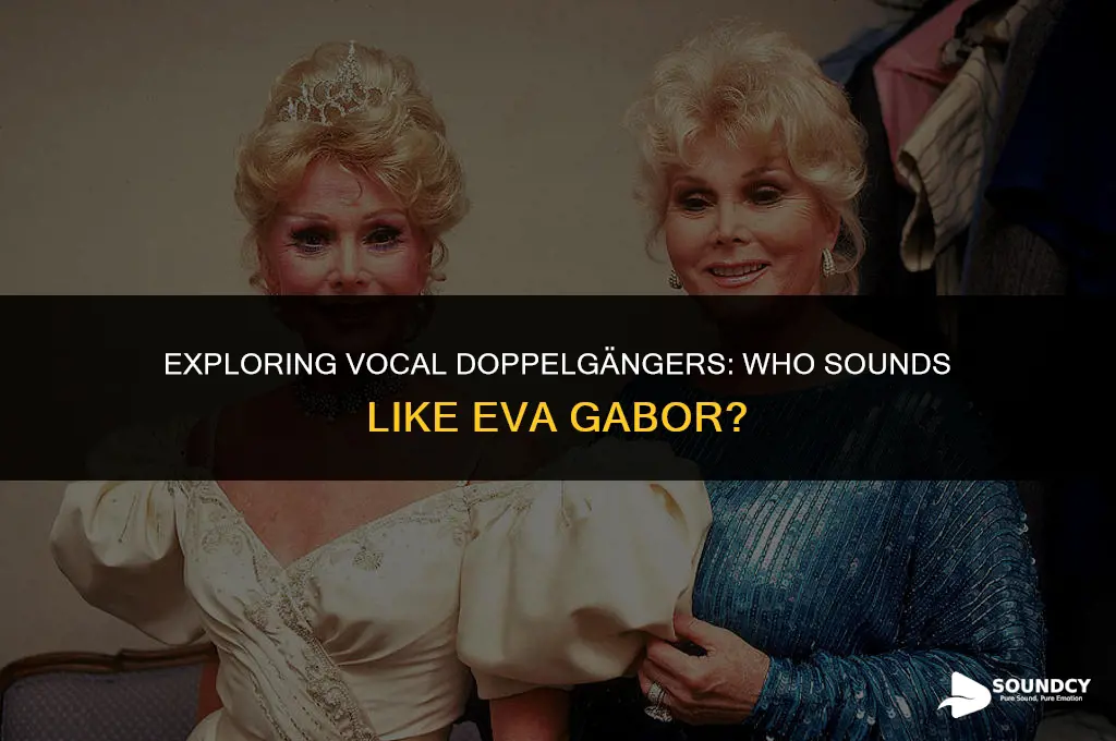 is there anyone who sounds like eva g abor