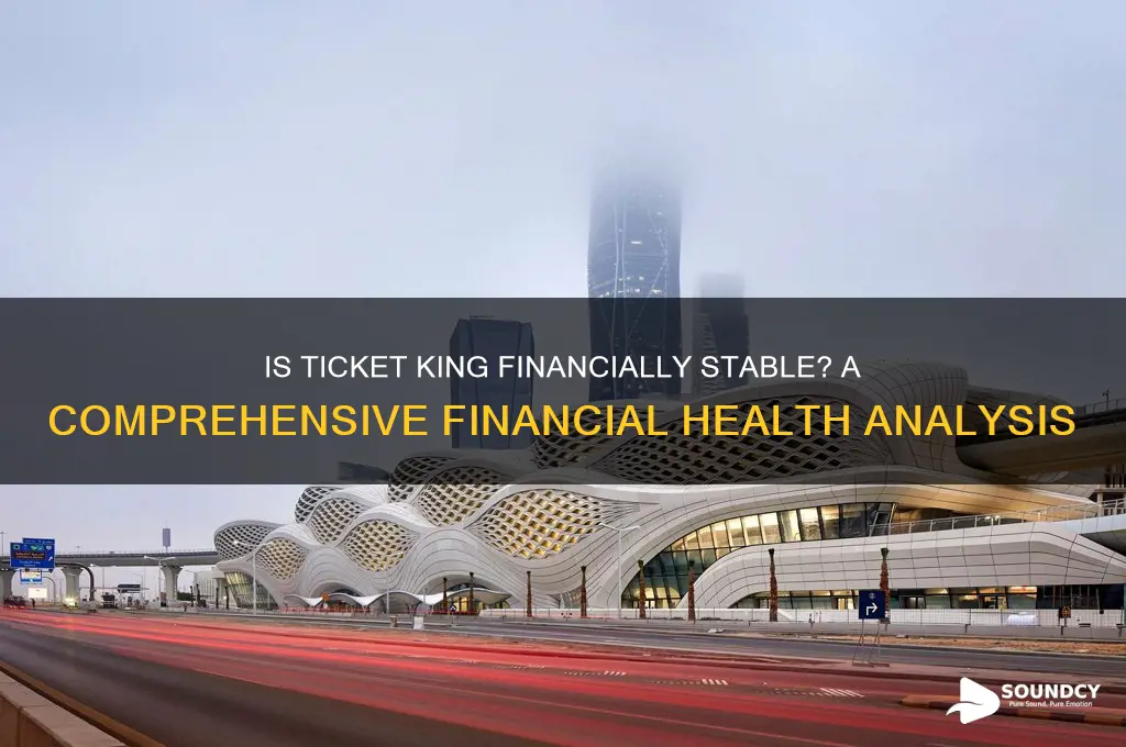 is ticket king financially sound